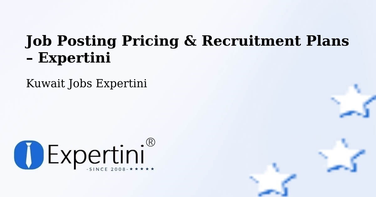 Job Posting Pricing & Recruitment Plans – Al Faḩāḩīl - Al Faḩāḩīl, Kuwait Jobs Expertini